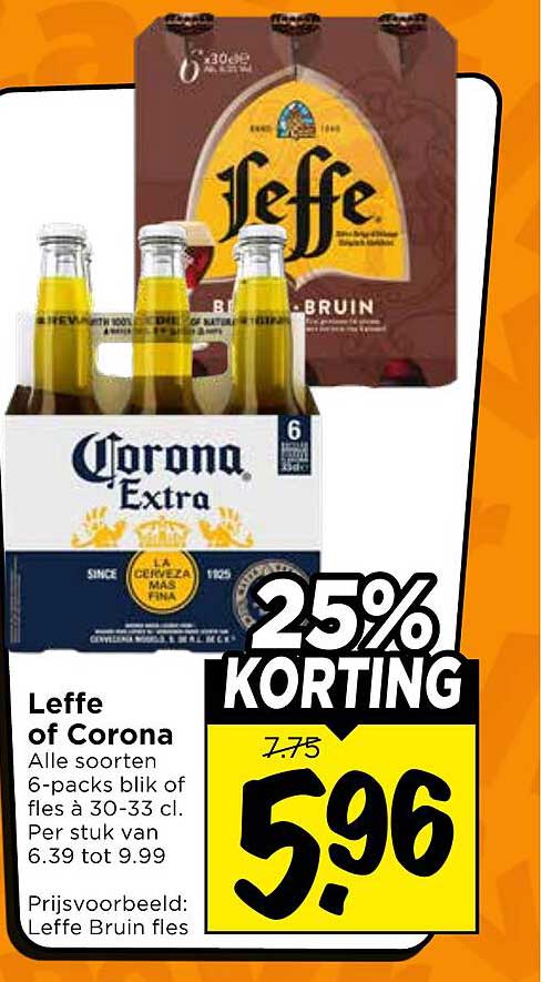 Leffe of Corona Alle soorten 6-packs blik of fles ca 30-33 cl. Per stuk van 6.39 tot 9.99 25% KORTING