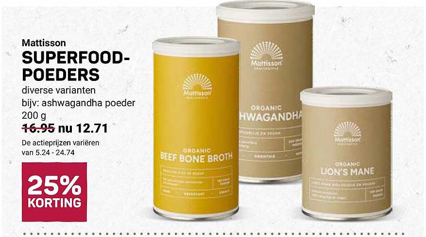 Mattisson SUPERFOOD-POEDERS diverse varianten bijv: ashwagandha poeder 200 g 25% KORTING