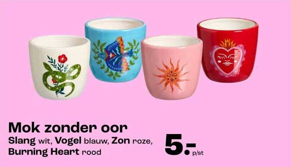 Mok zonder oor Slang wit, Vogel blauw, Zon roze, Burning Heart rood