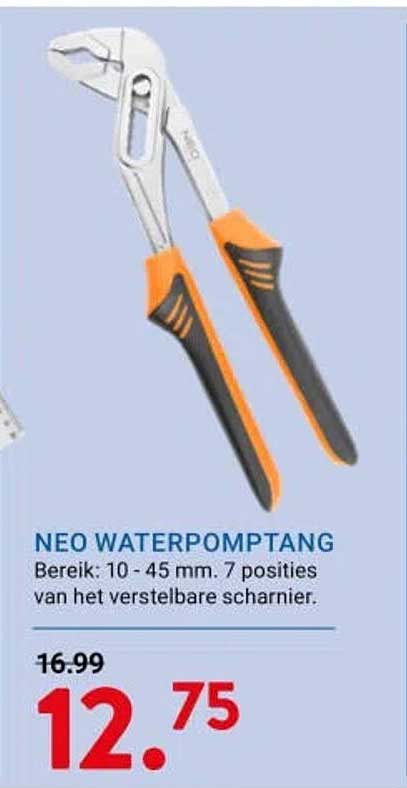 NEO WATERPOMPTANG Bereik: 10 - 45 mm. 7 posities van het verstelbare scharnier.