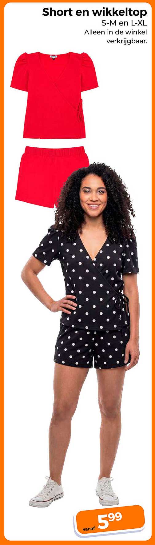 Short en wikkeltop S-M en L-XL Alleen in de winkel verkrijgbaar.