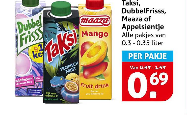 Taksi, DubbelFrisss, Maaza of Appelsientje