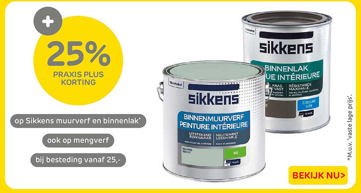 25% Praxis Plus korting op Sikkens muurverf en binnenlak ook op mengverf bij besteding vanaf 25,-
