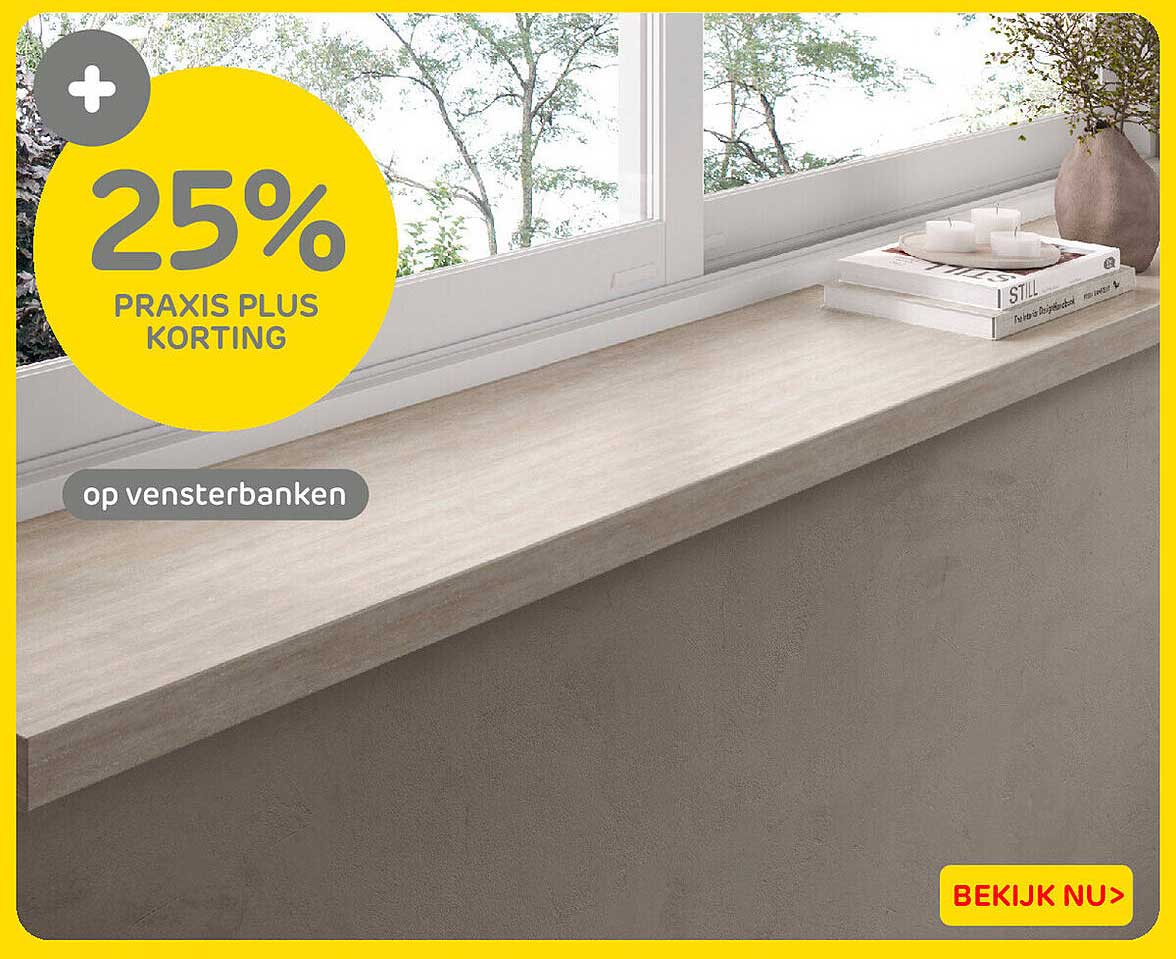 25% Praxis Plus korting op vensterbanken
