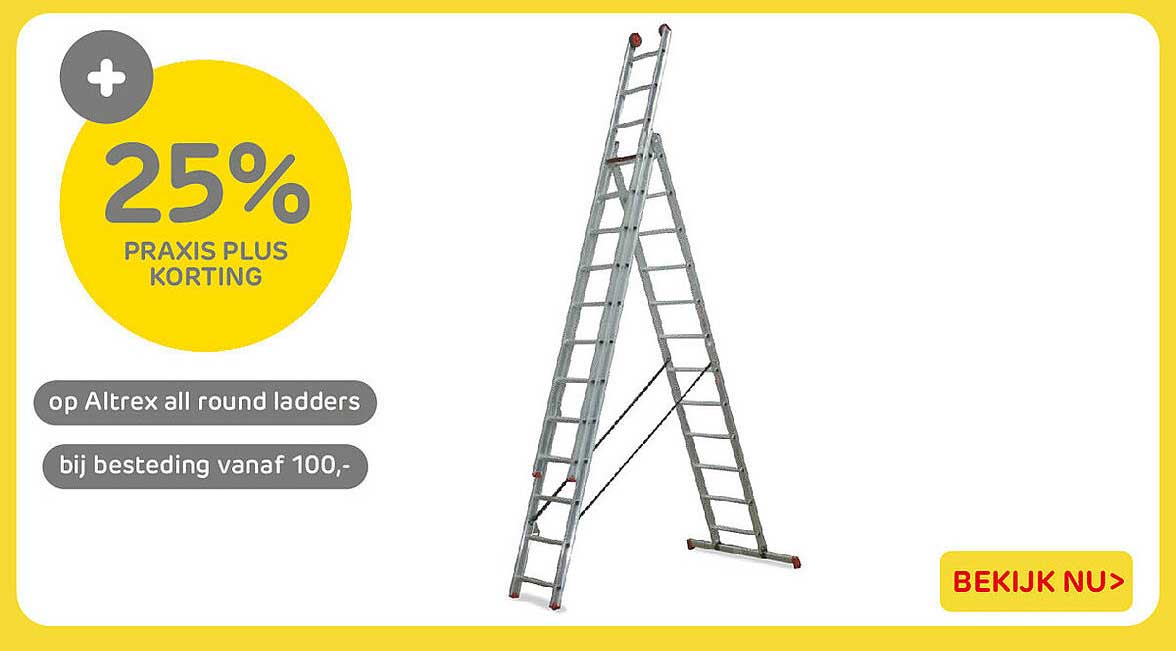 25% PRAXIS PLUS KORTING op Altrex all round ladders bij besteding vanaf 100,-