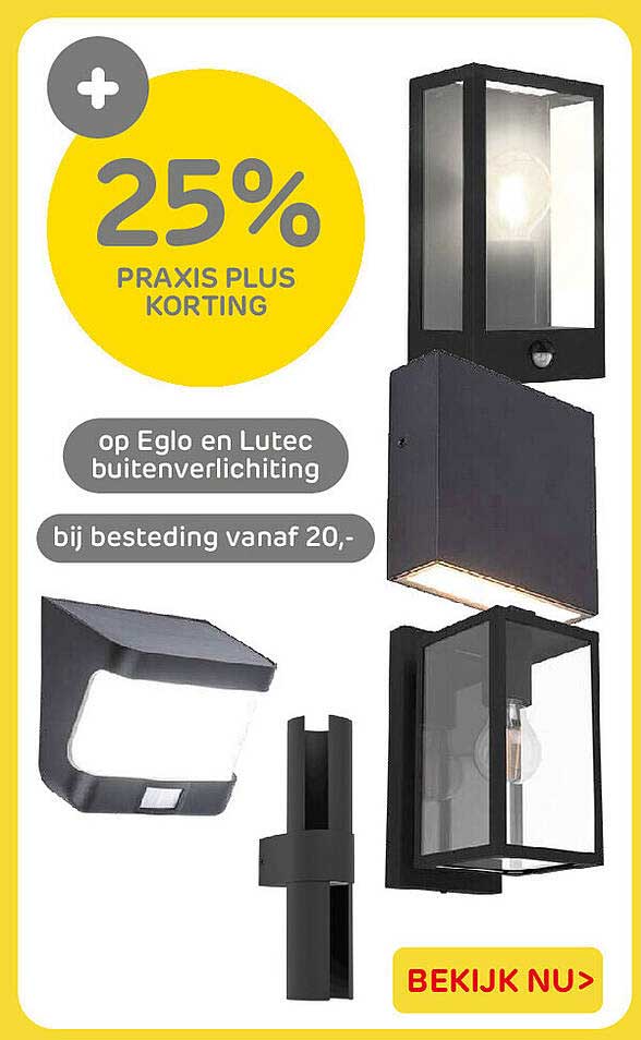 25% Praxis Plus korting op Eglo en Lutec buitenverlichting bij besteding vanaf 20,-