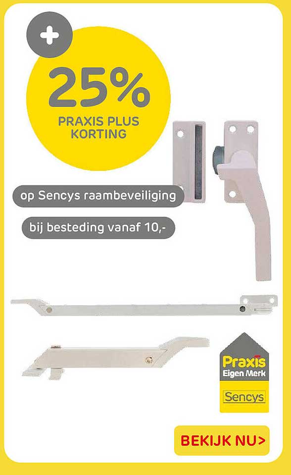 25% PRAXIS PLUS KORTING op Sencys raambeveiliging bij besteding vanaf 10,-