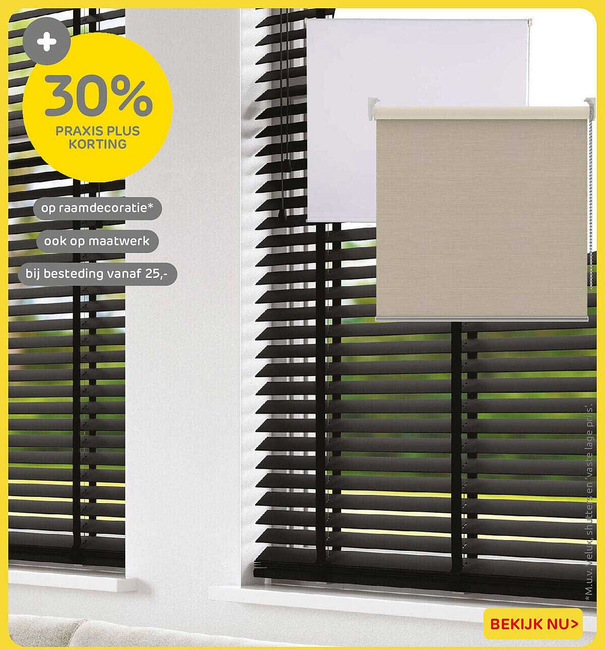 30% Praxis Plus korting op raamdecoratie* ook op maatwerk bij besteding vanaf 25,-