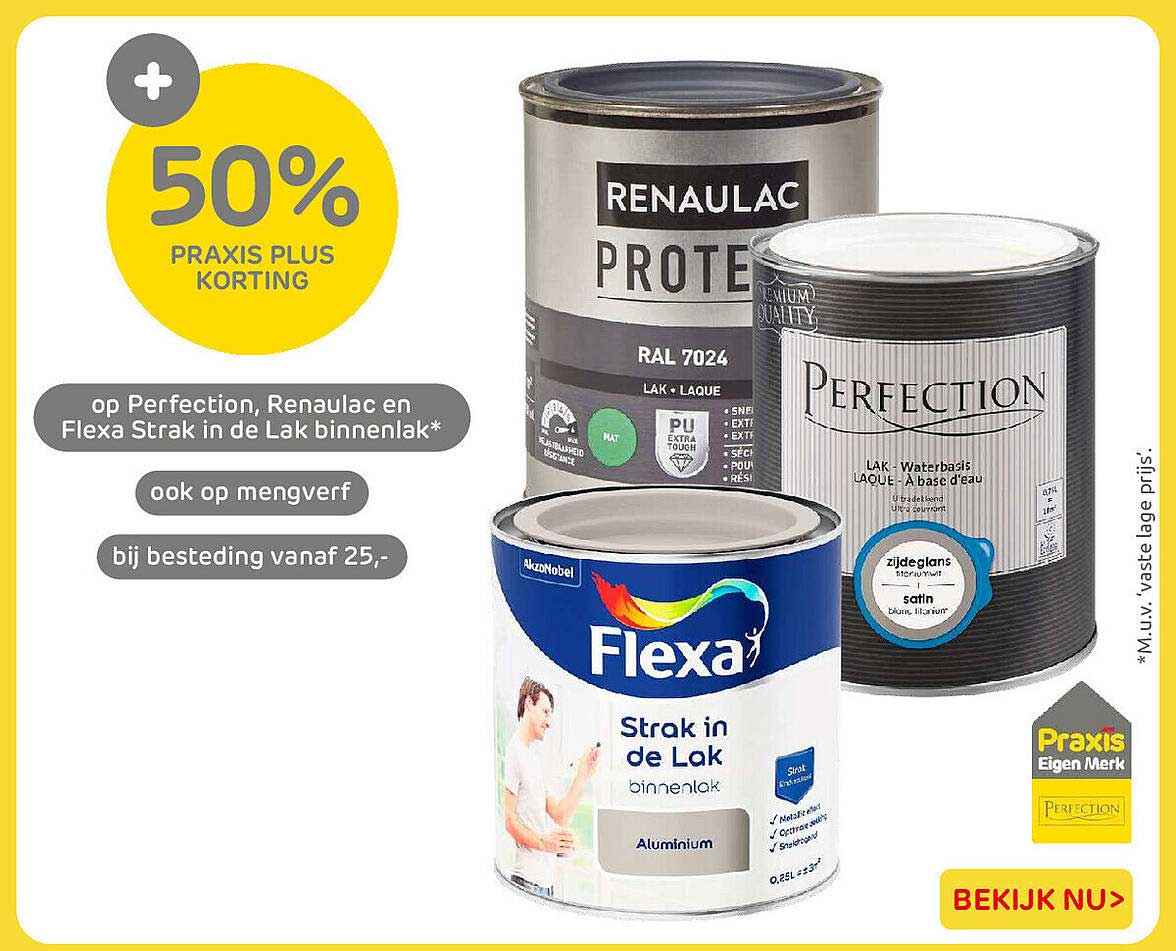50% Praxis Plus korting op Perfection, Renaulac en Flexa Strak in de Lak binnenlak, ook op mengverf bij besteding vanaf 25,-