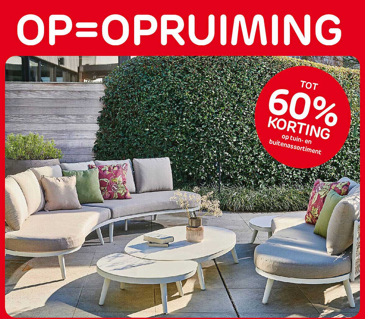 OP=OPRUIMING TOT 60% KORTING op tuin- en buitenassortiment