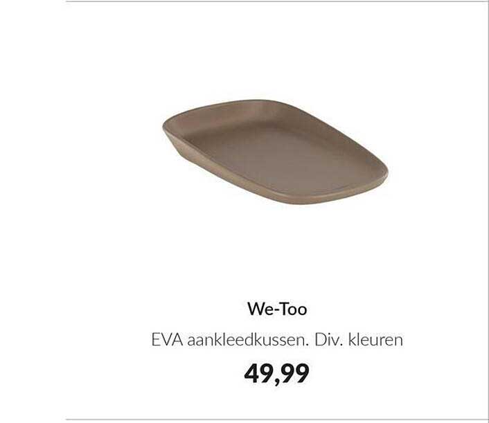 We-Too EVA aankleedkussen. Div. kleuren