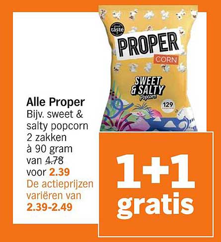 Alle Proper Bijv. sweet & salty popcorn 2 zakken à 90 gram van 4.78 voor 2.39
