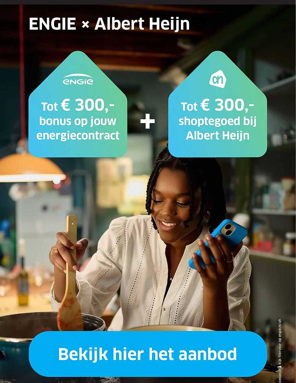ENGIE × Albert Heijn: Tot € 300,- bonus op jouw energiecontract + Tot € 300,- shoptegoed bij Albert Heijn