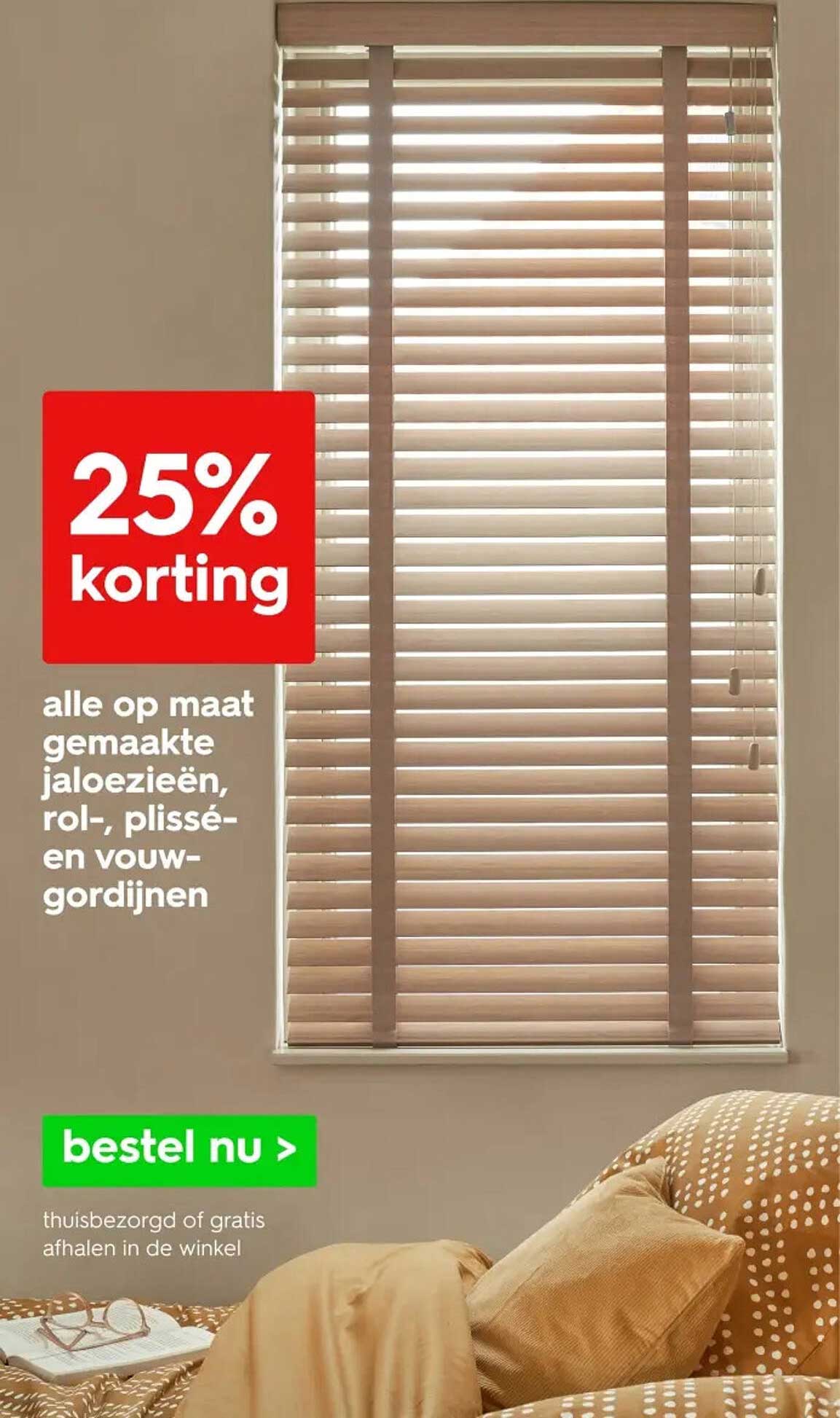 25% korting op alle op maat gemaakte jaloezieën, roll-, plissé- en vouwgordijnen