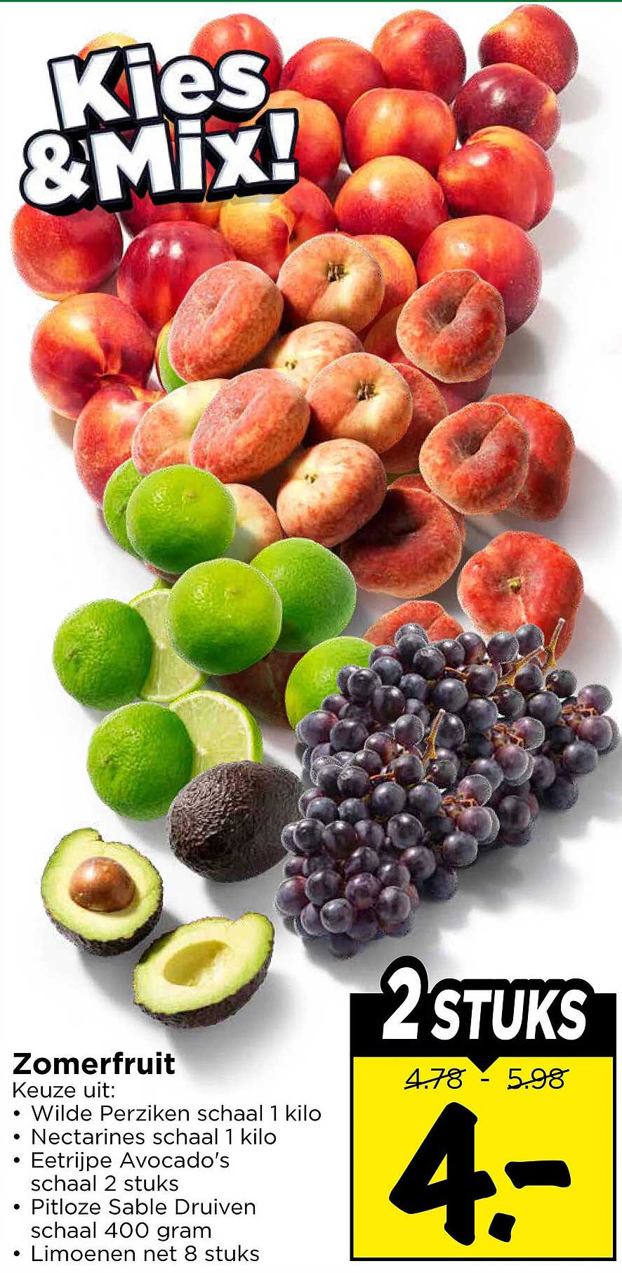 Zomerfruit Keuze uit: • WILDE Perziken schaal 1 kilo • Nectarines schaal 1 kilo • Eetrijpe Avocado's schaal 2 stuks • Pitloze Sable Druiven schaal 400 gram • Limoenen net 8 stuks 2 STUKS