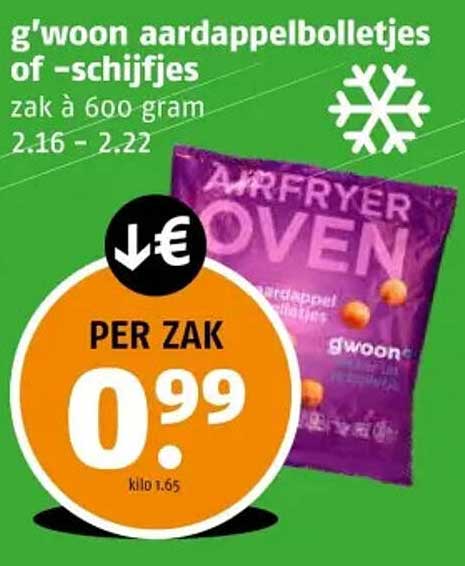 g'woon aardappelbolletjes of -schijfjes zak à 600 gram
