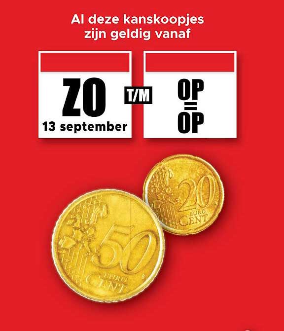 Al deze kanskoopjes zijn geldig vanaf ZO T/M OP = OP