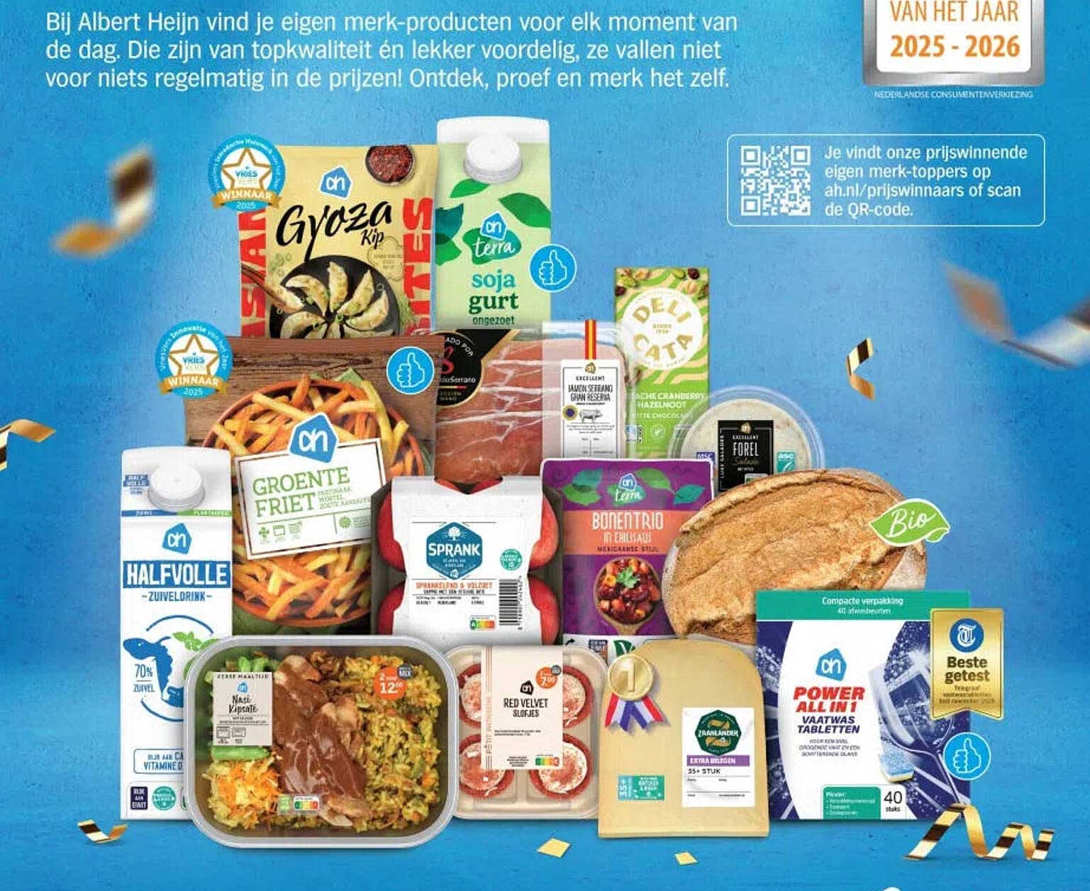 Bij Albert Heijn vind je eigen merk-producten voor elk moment van de dag. Die zijn van topkwaliteit en lekker voordelig, ze vallen niet voor niets regelmatig in de prijzen! Ontdek, proef en merk het zelf.