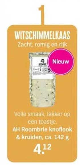 WITSCHIMMELKAAS Zacht, romig en rijk. Volle smaak, lekker op een toastje. AH Roombrie knoflook & kruiden, ca. 142 g