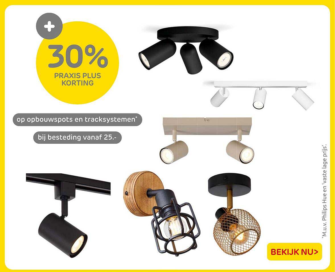 30% PRAXIS PLUS KORTING op opbouwspots en tracksystemen bij besteding vanaf 25.-