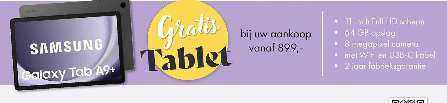 Gratis Tablet bij uw aankoop vanaf 899,-