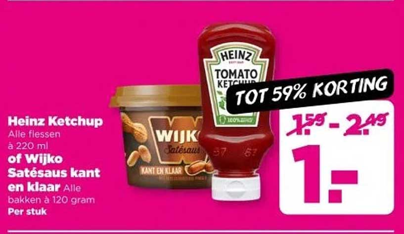 Heinz Ketchup Alle flessen à 220 ml of Wijko Satésaus kant en klaar Alle bakken à 120 gram Per stuk