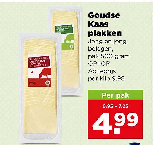 Goudse Kaas plakken Jong en jong belegen, pak 500 gram OP=OP Actieprijs per kilo 9.98 Per pak