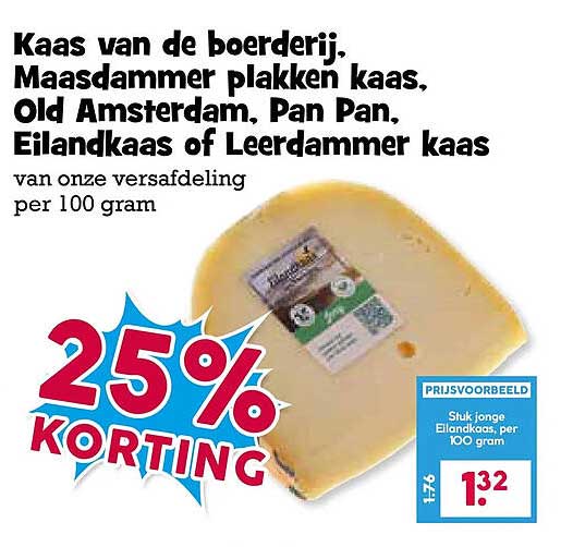 Kaas van de boerderij, Maasdammer plakken kaas, Old Amsterdam, Pan Pan, Eilandkaas of Leerdammer kaas van onze versafdeling per 100 gram 25% KORTING