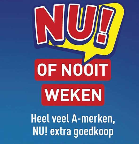 NU! OF NOOIT WEKEN