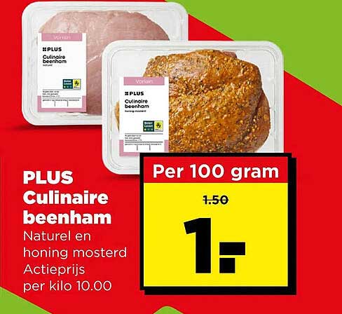 PLUS Culinaire beenham Naturel en honing mosterd Actieprijs per kilo 10.00