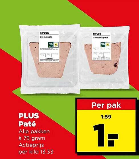 PLUS Paté Alle pakken à 75 gram Actieprijs per kilo 13.33 Per pak