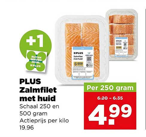PLUS Zalmfilet met huid Schaal 250 en 500 gram Actieprijs per kilo 19.96 +1