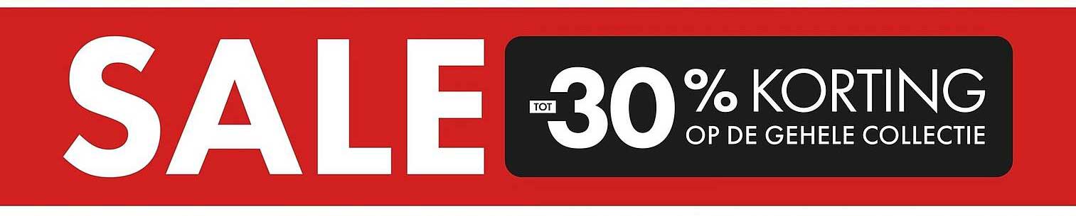 SALE TOT 30% KORTING OP DE GEHELE COLLECTIE