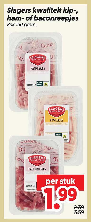 Slagers kwaliteit kip-, ham- of baconreepjes Pak 150 gram.