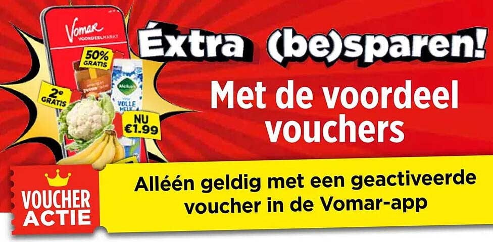 Extra besparen! Met de voordeel vouchers Alléén geldig met een geactiveerde voucher in de Vomar-app