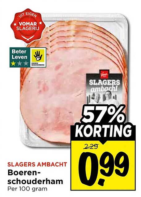 SLAGERS AMBACHT Boeren-schouderham Per 100 gram 57% KORTING