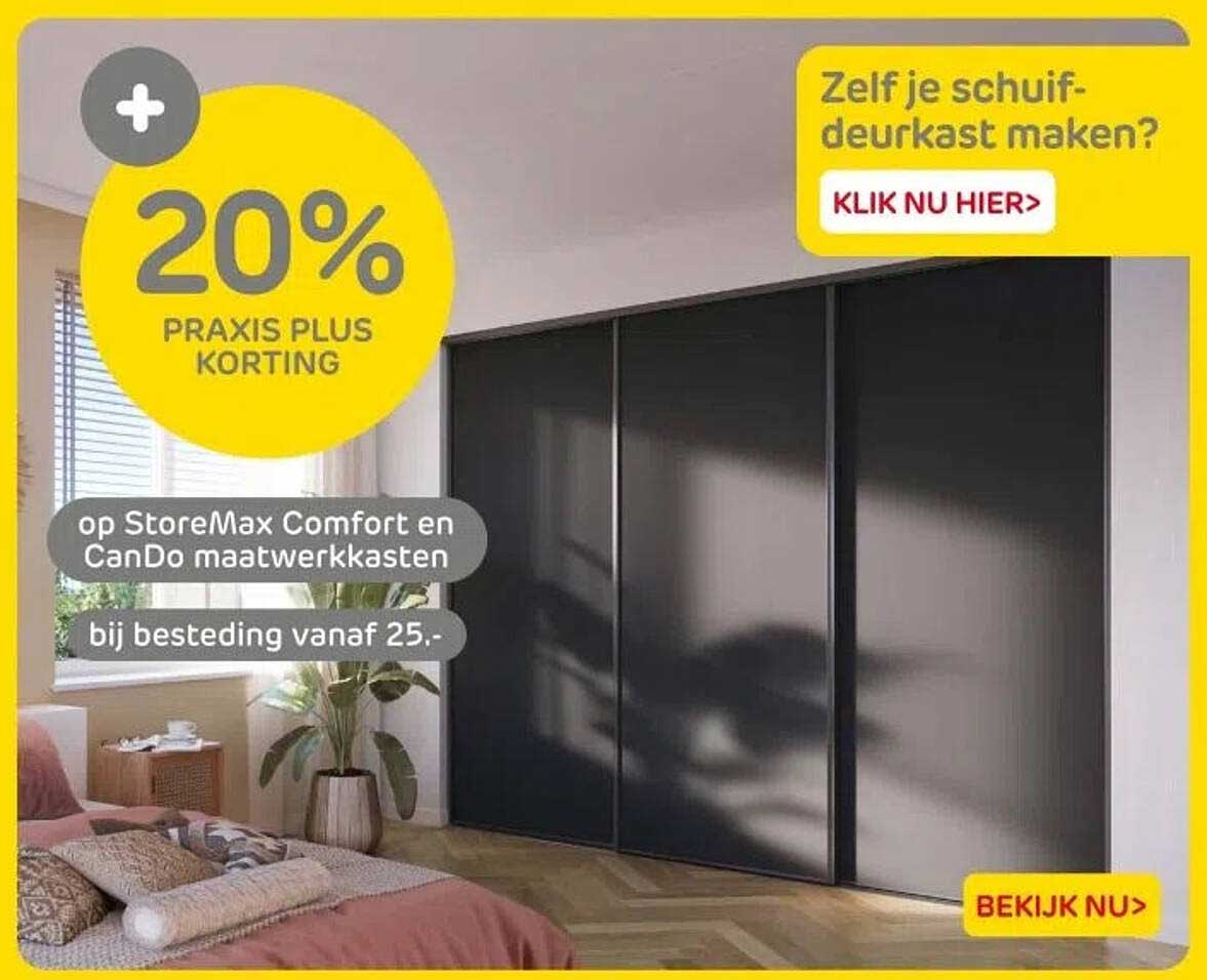 20% PRAKIS PLUS KORTING op StoreMax Comfort en CanDo maatwerkkasten bij besteding vanaf 25.