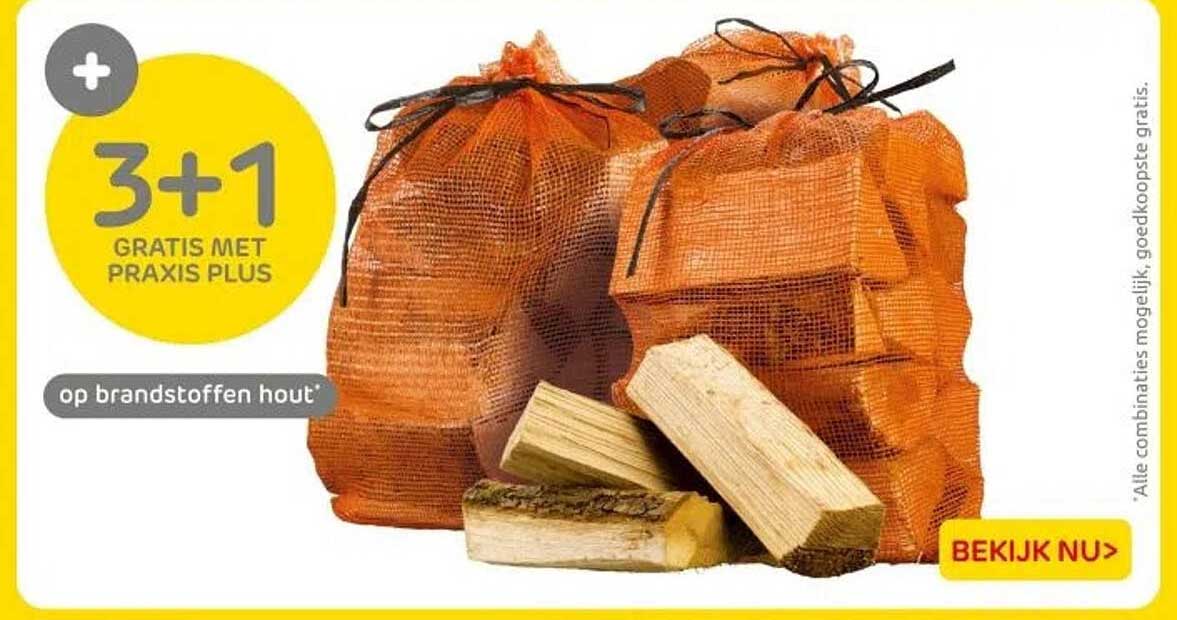 3+1 GRATIS MET PRAXIS PLUS op brandstoffen hout