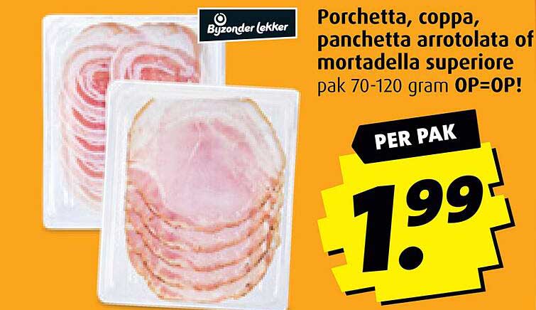 Porchetta, coppa, pancetta arrotolata of mortadella superiore pak 70-120 gram OP=OP!