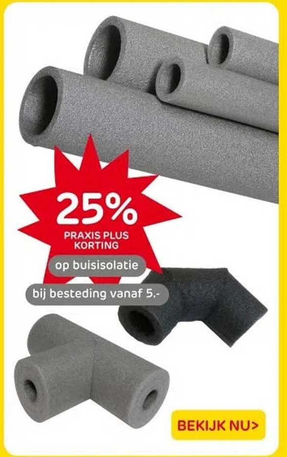 25% PRAxis Plus korting op buisisolatie bij besteding vanaf 5,-