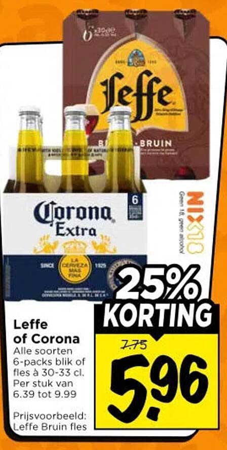 Leffe of Corona Alle soorten 6-packs blik of fles à 30-33 cl. Per stuk vanaf 6.39 tot 9.99 25% KORTING