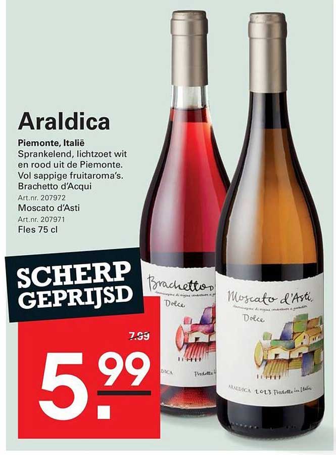 Araldica Piemonte, Italië Sangiovese, lichtzoet wit en rood uit de Piemonte. Vol sappige fruitaroma’s. Brachetto d’Acqui Moscato d’Asti Fles 75 cl SCHERP GEPRIJSD