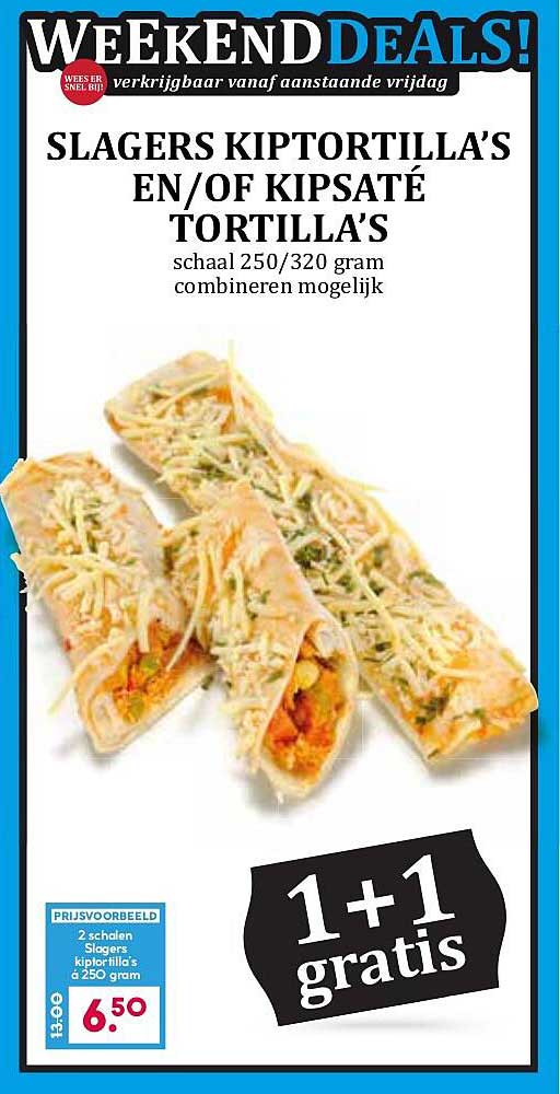 SLAGERS KIPTORTILLA'S EN/OF KIPSATÉ TORTILLA'S 1+1 gratis