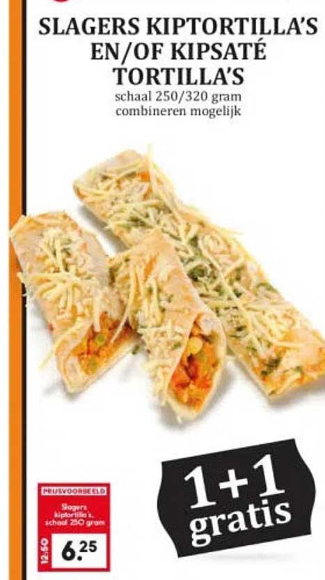 SLAGERS KIPTORTILLA'S EN/OF KIPSATÉ TORTILLA'S schaal 250/320 gram combineren mogelijk 1+1 gratis
