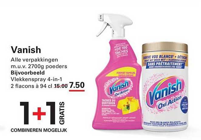 Vanish Alle verpakkingen m.u.v. 2700g poeders Bijvoorbeeld Vlekkenspray 4-in-1 2 flacons à 94 cl 1+1 GRATIS COMBINEREN MOGELIJK