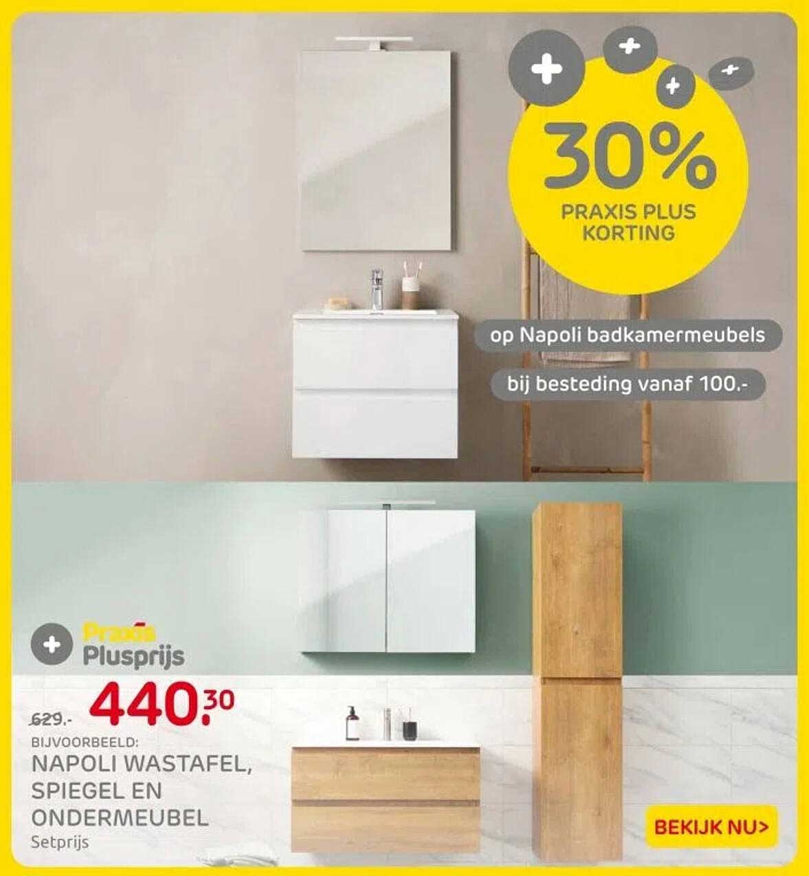 30% PRAKTIJS PLUS KORTING op Napoli badkamermeubels bij besteding vanaf 100.-