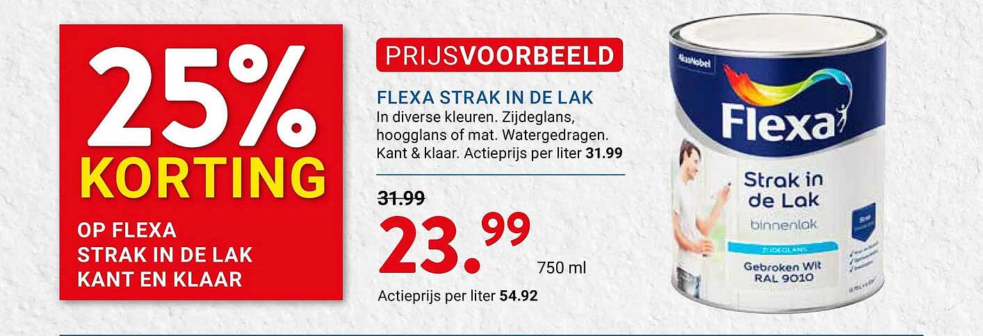 25% KORTING OP FLEXA STRAK IN DE LAK KANT EN KLAAR
