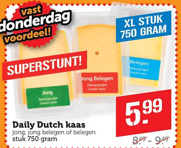 Daily Dutch kaas jong, jong belegen of belegen stuk 750 gram SUPERSTUNT! vast donderdag voordeel! XL STUK 750 GRAM