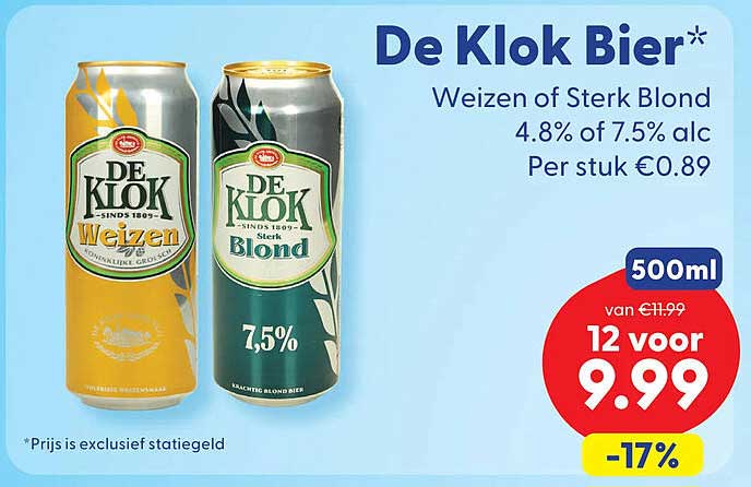 De Klok Bier* Weizen of Sterk Blond 4.8% of 7.5% alc Per stuk €0.89 500ml -17%