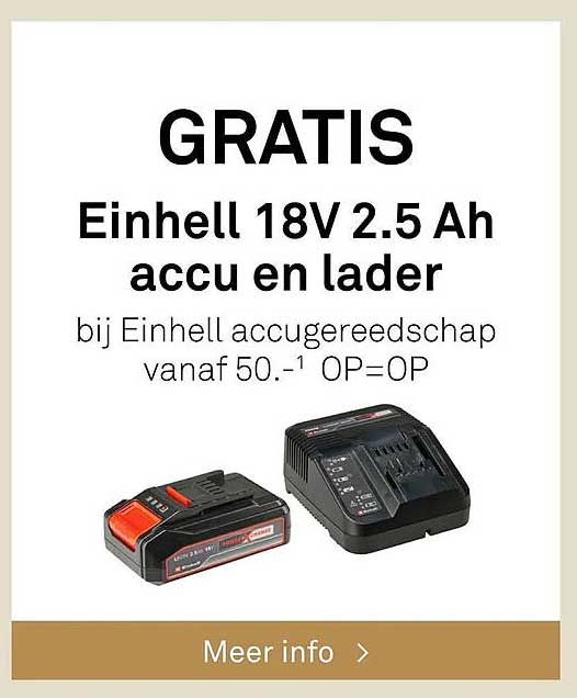 GRATIS Einhell 18V 2.5 Ah accu en lader bij Einhell accugereedschap vanaf 50.-¹ OP=OP